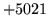 $ +5021$
