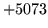 $ +5073$
