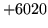 $ +6020$