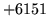$ +6151$