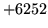 $ +6252$