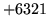 $ +6321$