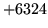 $ +6324$