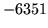 $ -6351$