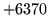 $ +6370$
