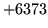 $ +6373$