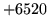 $ +6520$