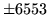 $ \pm 6553$