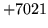 $ +7021$