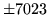 $ \pm 7023$