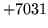 $ +7031$
