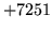 $ +7251$