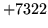 $ +7322$