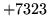 $ +7323$