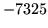 $ -7325$
