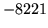 $ -8221$