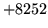 $ +8252$